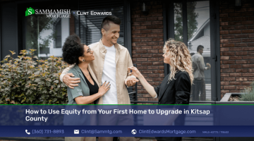 How to Use Equity from Your First Home to Upgrade in Kitsap County